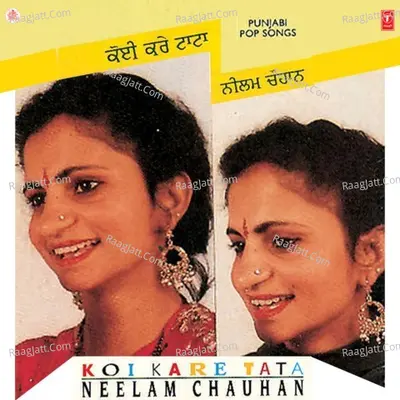 Koi Kare Tata - Neelam Chauhan