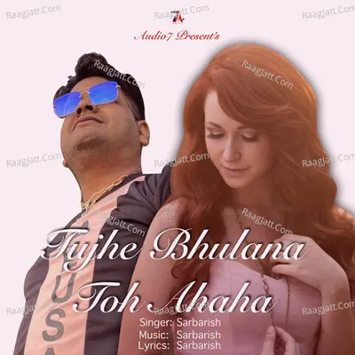 Tujhe Bhulana Toh Ahaha