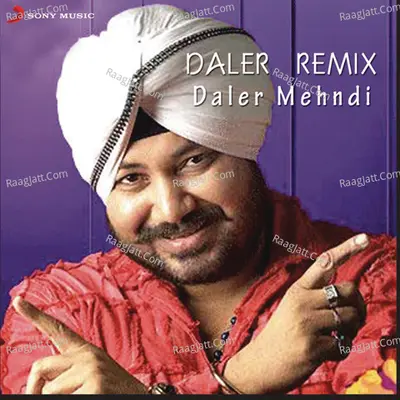 Daler Remix - Daler Mehndi