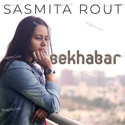 Bekhabar - Sasmita Rout
