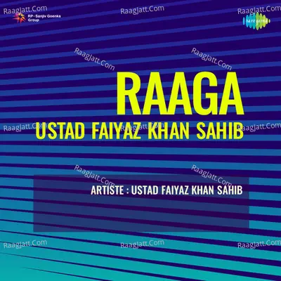 Raaga Ustad Faiyaz Khan Sahib - Ustad Faiyaz Ahmed Khan