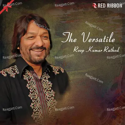 The Versatile- Roop Kumar Rathod - Roop Kumar Rathod