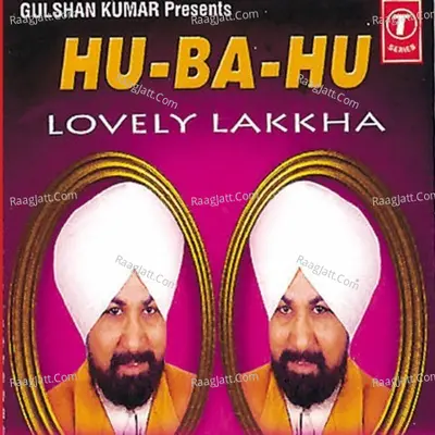 Hu-Bu-Hu Lovely Lakha - Lakhbir Singh Lakkha