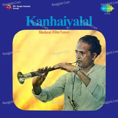 Kanhaiyalal Shehnai Film Tunes - Kanhaiyalal