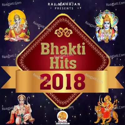 Bhakti Hits 2018 - Raj Mahajan