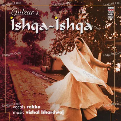 Ishqa-Ishqa - Gulzar