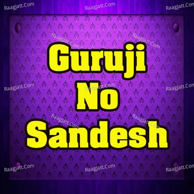 Guruji No Sandesh - Gagan Jethava