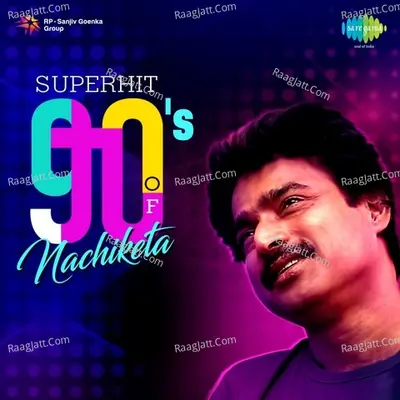 Superhit 90s Of Nachiketa - Nachiketa Chakraborty