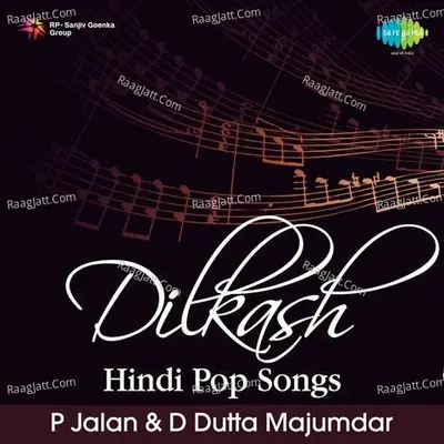Dilkash Hindi Pop Songs - P Jalan And D Dutta Majumdar  - Pawan Jalan