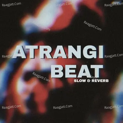 Atrangi Beat (Slow & Reverb)