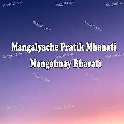 Mangalyache Pratik Mhanati Mangalmay Bharati
