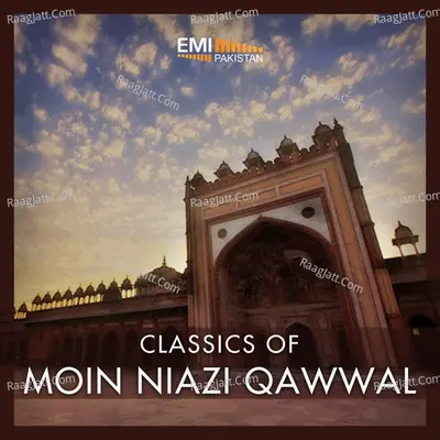 Classics of Moin Niazi Qawwal - Moin Niazi