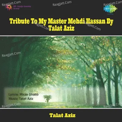Tribute To My Master Mehdi Hassan By Talat Aziz Poster