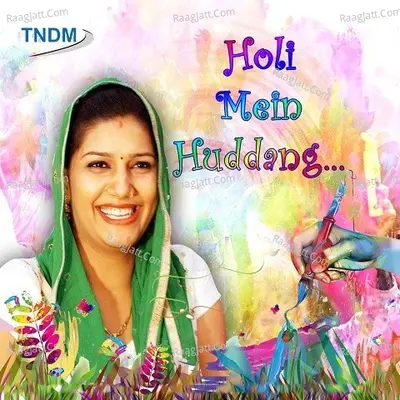 Holi Mein Huddang - Sushila Takhar