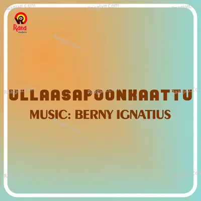 Ullaasapoonkaattu (Original Motion Picture Soundtrack) - Berny Ignatius