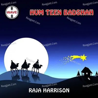 Hum Teen Badshah - Raja Harrison
