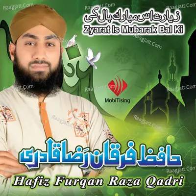 Zyarat Is Mubaral Bal Ki - Hafiz Furqan Raza Qadri