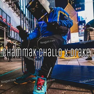 Chammak Challo X Drake Cover