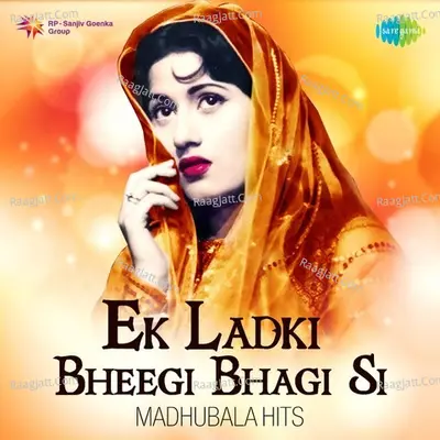 Ek Ladki Bheegi Bhagi Si - Madhubala Hits - Madan Mohan