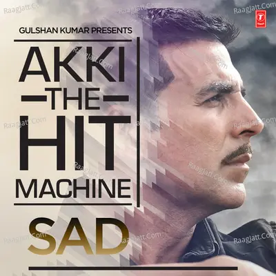 Akki - The Hit Machine (Sad) - Kumar Sanu