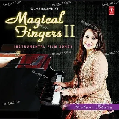 Magical Fingers - Gurbani Bhatia
