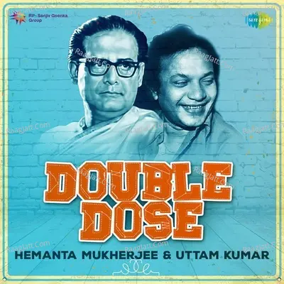 Double Dose - Hemanta Mukherjee And Uttam Kumar - Hemant Kumar
