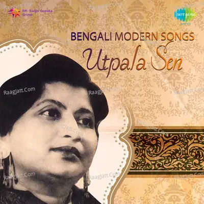 Bengali Modern Songs - Utpala Sen - Utpala Sen