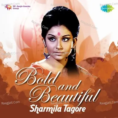 Bold and Beautiful - Sharmila Tagore - Various Artists