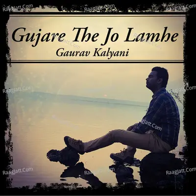 Gujare the Jo Lamhe