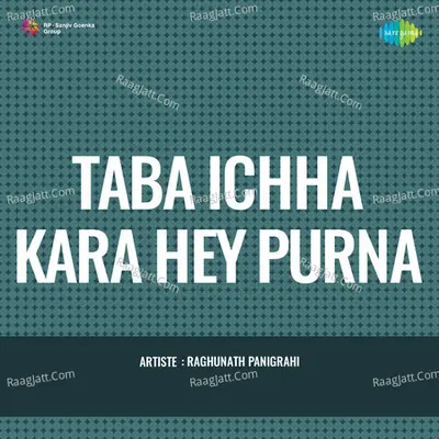 Taba Ichha Kara Hey Purna - Raghunath Panigrahi