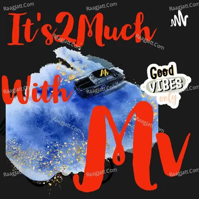 It's2much With Mv - season - 1 - It's Mv