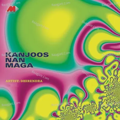 Kanjoos Nan Maga - Dheerendra Gopal