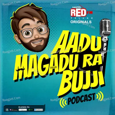 Aadu Magadu Ra Bujji - Red FM Telugu Originals - season - 1 - Red FM Telugu