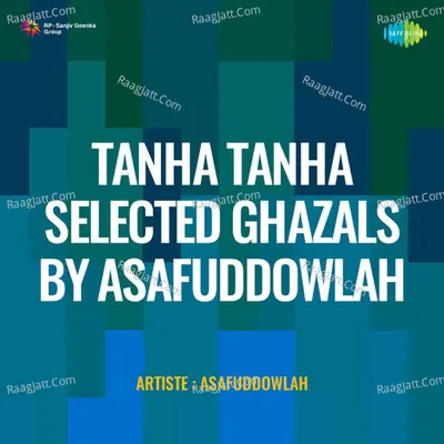 Tanha Tanha Selected Ghazals By Asafuddowlah Cover