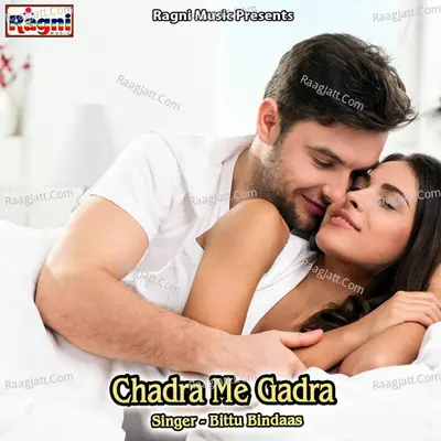Chadra Me Gadra - Bittu Bindaas