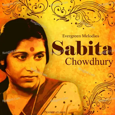 Sabita Chowdhury - Evergreen Melodies - Sabita Chowdhury