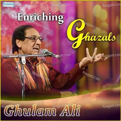 Enriching Ghazals - Ghulam Ali - Ghulam Ali