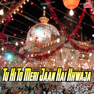 Tu Hi To Meri Jaan Hai Khwaja - Manjur Jani
