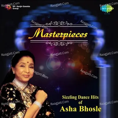 Masterpieces - Sizzling Dance Hits By Asha Bhosle - Asha Bhosle