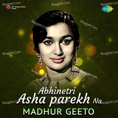 Abhinetri Asha Parekh Na Madhur Geeto - Kalyanji Anandji
