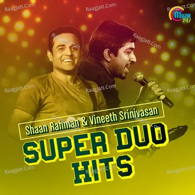 Super Duo Hits - Shaan Rahman And Vineeth Srinivasan - Vineeth Sreenivasan