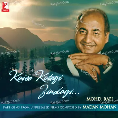 Kaise Kategi Zindagi - Mohd. Rafi / Madan Mohan Poster