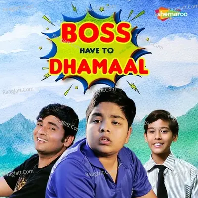 Boss Have To Dhamaal - Shahid Mallya