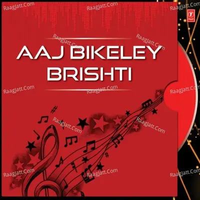 Aaj Bikeley Brishti - Banarshi Sen Gupta