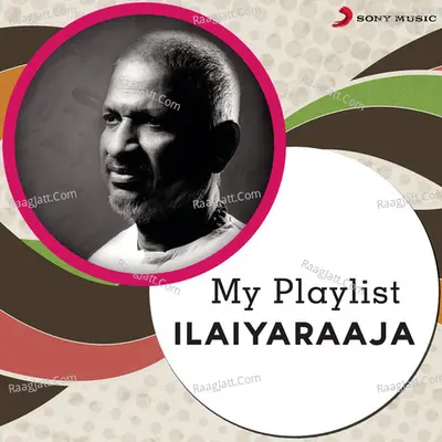 My Playlist: Ilaiyaraaja - Ilaiyaraaja