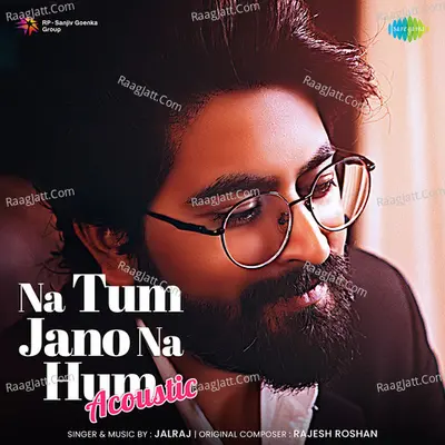 Na Tum Jano Na Hum Acoustic - JalRaj Cover