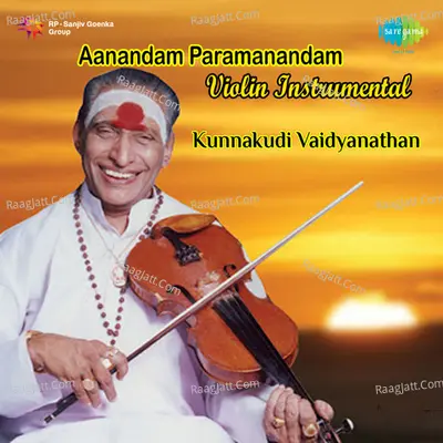 Aanandham Paramanandham - Violin - Kunnakudi Vaidyanathan