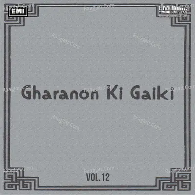 Gharanon Ki Gaiki, Vol. 12 Poster