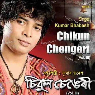 Chikun Chengeri Vol-iii - Kumar Bhabesh