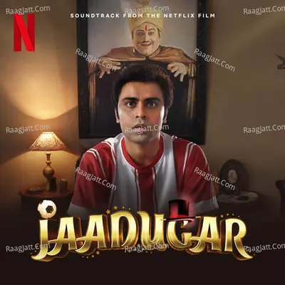 Jaadugar (Soundtrack from the Netflix Film) Poster
